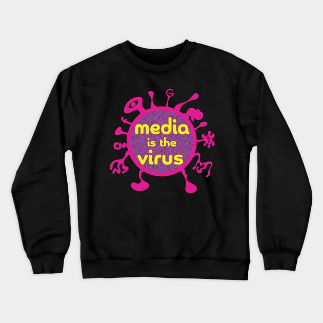Media is the Virus Crewneck Sweatshirt by pelagio